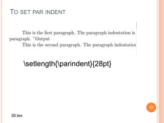 TO SET PAR INDENT
77
setlength{parindent}{28pt}
30.tex
 