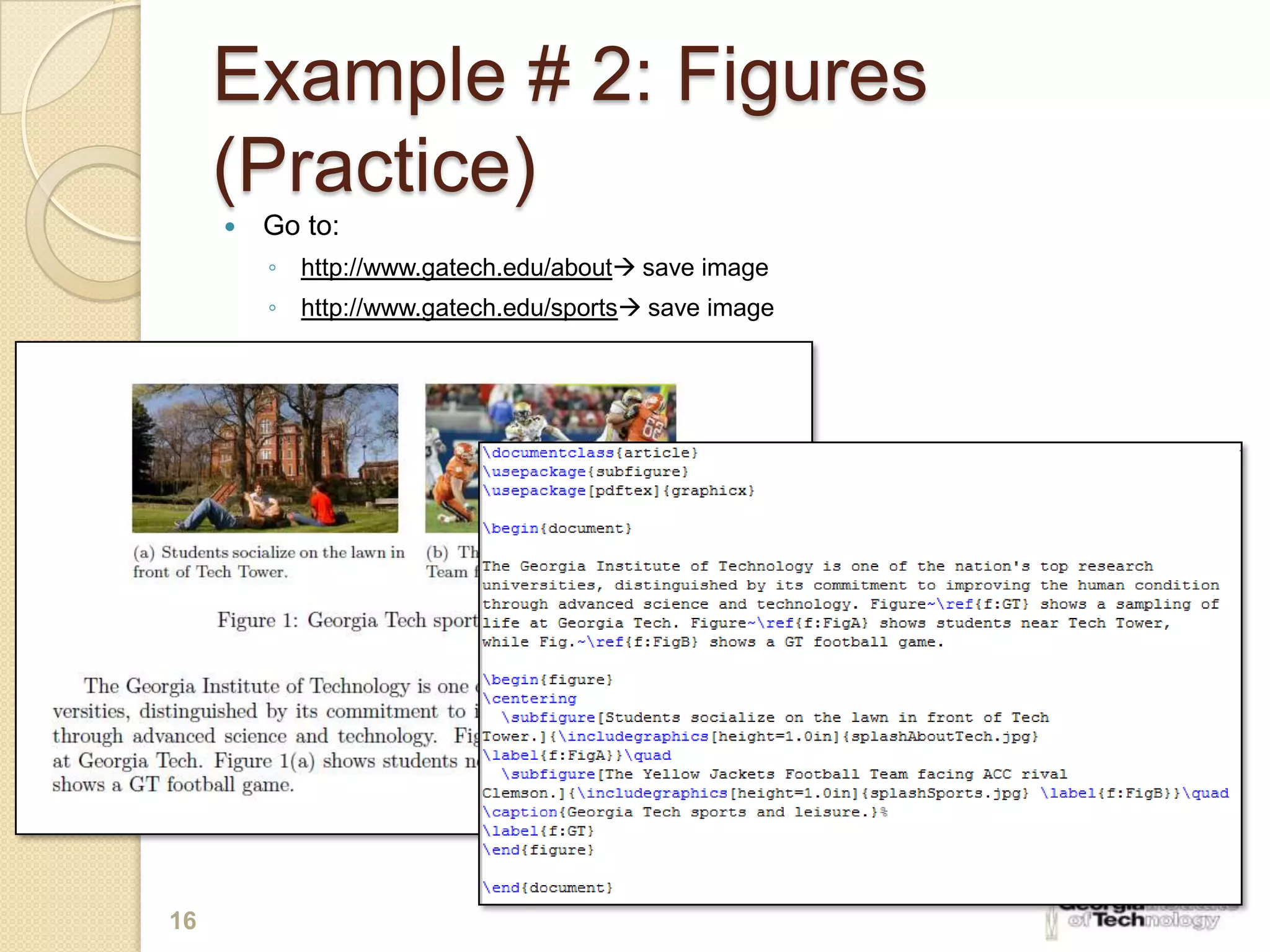 Example # 2: Figures
     (Practice)
        Go to:
         ◦ http://www.gatech.edu/about save image
         ◦ http://www.gatech.edu/sports save image




16
 