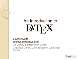 An Introduction to



Soumyo Dutta
soumyo.dutta@live.com
GT Library & Information Center
Graduate Library User Education Workshop
Series
 