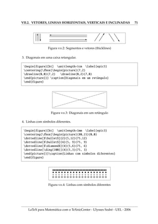 V.3. TABELAS ESPECIAIS: PACOTES COLOR, COLORTBL E MULTIROW 49
3. Barra lateral à esquerda com texto à direita
begin{tabular}{l{columncolor{red}}rcl}
hspace*{0pt}  hspace*{5pt}  hspace*{12pt} 
begin{minipage}{10cm}
Inserindo uma barra vertical vermelha ao lado do texto.
Para isto, fizemos uso do pacote texttt{colortbl}.
end{minipage}
end{tabular}
Inserindo uma barra vertical vermelha ao lado do
texto. Para isto, fizemos uso do pacote colortbl.
4. Primeira coluna totalmente em cor cinza
$$begin{tabular}{|{%
columncolor[gray]{.7}}c|c|c|c|}hline
{.}  A  B  C hline
1  A1  B1  C1 hline
2  A2  B2  C2 hline
end{tabular}$$
. A B C
1 A1 B1 C1
2 A2 B2 C2
5. Segunda coluna totalmente em cor cinza
$$begin{tabular}{|c|{%
columncolor[gray]{.7}}c|c|c|}hline
{.}  A  B  C hline
1  A1  B1  C1 hline
2  A2  B2  C2 hline
end{tabular}$$
. A B C
1 A1 B1 C1
2 A2 B2 C2
6. Uma coluna em cinza leve, outra coluna em cinza forte com letras em branco
$$begin{tabular}{|{%
columncolor[gray]{.8}}c|{color{white}%
columncolor[gray]{.4}}c|c|c|c|}hline
{.}  A  B  C hline
1  A1  B1  C1 hline
2  A2  B2  C2 hline
end{tabular}$$
. A B C
1 A1 B1 C1
2 A2 B2 C2
LaTeX para Matemática com o TeXnicCenter - Ulysses Sodré - UEL - 2006
 