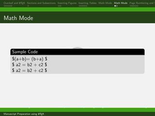 Overleaf and LATEX Sections and Subsections Inserting Figures Inserting Tables Math Mode Math Mode Page Numbering and S
Math Mode
Sample Code
$(a+b)= (b+a) $
$ a2 = b2 + c2 $
$ a2 = b2 + c2 $
Dr. Ramchandra Mangrulkar Associate Professor, Department of Computer Engineering, DJSCE Mumbai. ramchandra.mangrulkar@
Manuscript Preparation using LATEX
 