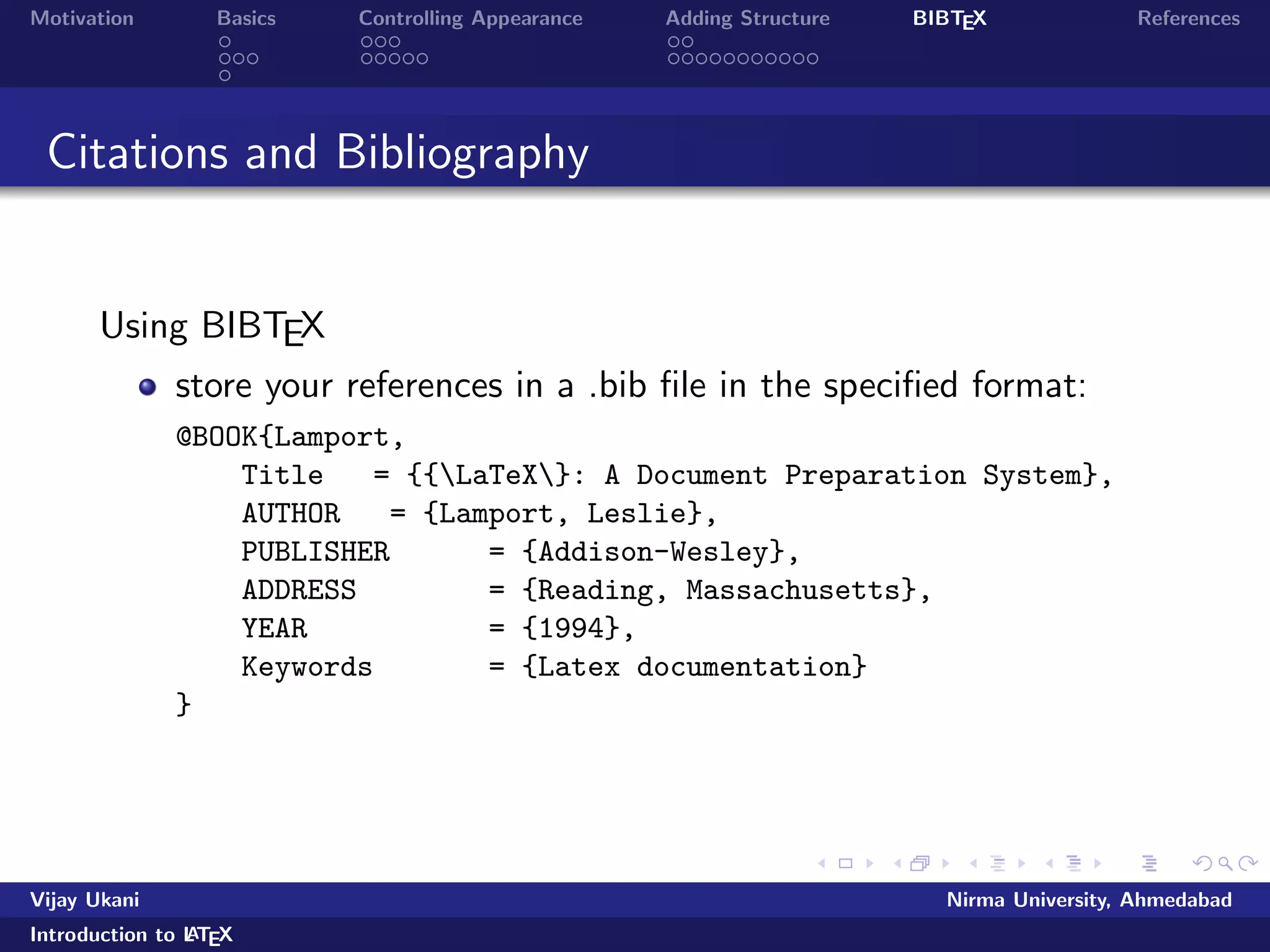 le as per previous slide 
Prepare Bibliography, if any 
Use BibTex to process Bibliography 
Compile your document with LaTeX  