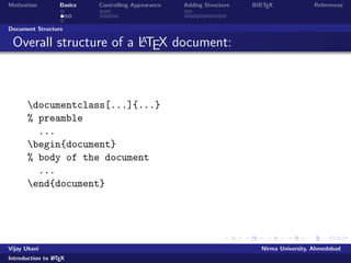 gures) 
Requires compilation 
Vijay Ukani Nirma University, Ahmedabad 
Introduction to LATEX 
 