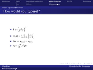Motivation Basics Controlling Appearance Adding Structure BIBTEX References 
Running LATEX 
Running and Viewing LATEX 
Start WinEdt or any of your favorite TEX editor 
Create a new .tex  