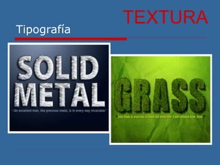Tipografía
TEXTURA
 