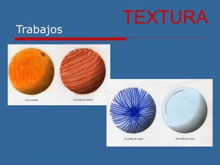 Trabajos
TEXTURA
 