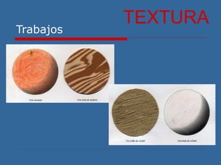 Trabajos
TEXTURA
 