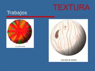 Trabajos
TEXTURA
 