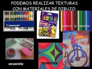 PODEMOS REALIZAR TEXTURAS CON MATERIALES DE DIBUJO: acuarela 