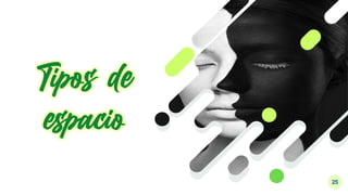 25
Tipos de
espacio
 