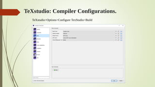 TeXstudio: Compiler Configurations.
TeXstudio>Options>Configure TexStudio>Build
 