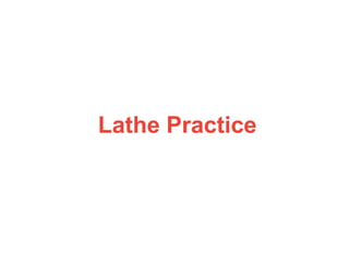 Lathe Practice
 