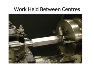 Work Held Between Centres
 