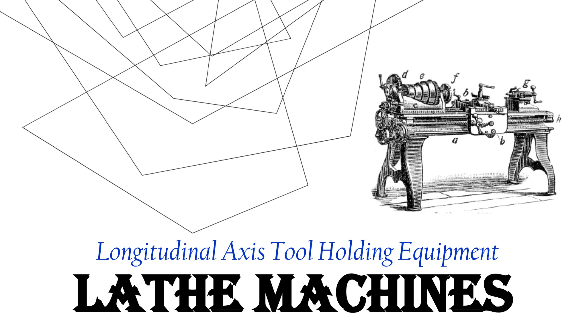 LATHE MACHINES- defination, types process | PPTX