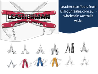 Leatherman Tools from
Discountsales.com.au -
  wholesale Australia
        wide.
 