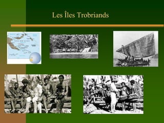 Les Îles Trobriands
 