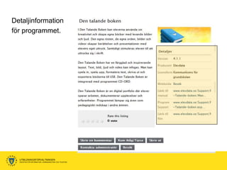 Detaljinformation
för programmet.




  UTBILDNINGSFÖRVALTNINGEN
  ENHETEN FÖR INFORMATION, KOMMUNIKATION OCH TELEFONI
 