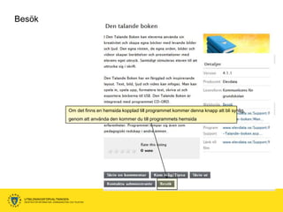 ö




                                        Om det finns en hemsida kopplad till programmet kommer denna knapp att bli synlig,
                                        genom att använda den kommer du till programmets hemsida




  UTBILDNINGSFÖRVALTNINGEN
  ENHETEN FÖR INFORMATION, KOMMUNIKATION OCH TELEFONI
 