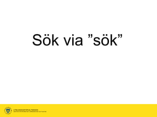 Sök via ”sök”



UTBILDNINGSFÖRVALTNINGEN
ENHETEN FÖR INFORMATION, KOMMUNIKATION OCH TELEFONI
 