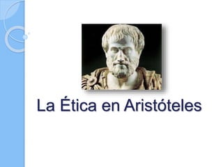 La Ética en Aristóteles
 