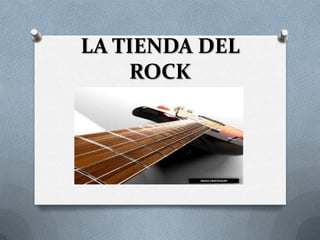 LA TIENDA DEL
    ROCK
 