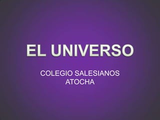 EL UNIVERSO COLEGIO SALESIANOS ATOCHA 