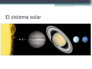 El sistema solar
 