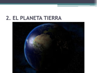 2. EL PLANETA TIERRA
 