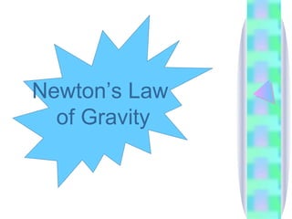 Newton’s Law  of Gravity 