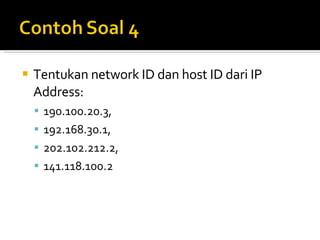 Tentukan network ID dan host ID dari IP Address:  190.100.20.3,  192.168.30.1,  202.102.212.2, 141.118.100.2 