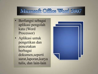 • Berfungsi sebagai
aplikasi pengolah
kata (Word
Processor)
• Aplikasi untuk
pengetikan dan
pencetakan
berbagai
dokumen,seperti
surat,laporan,karya
tulis, dan lain-lain

 