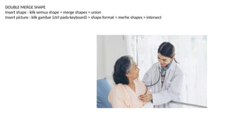 DOUBLE MERGE SHAPE
Insert shape : klik semua shape > merge shapes > union
Insert picture : klik gambar (ctrl pada keyboard) > shape format > merhe shapes > intersect
 