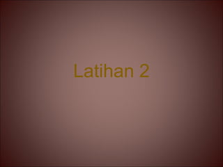 Latihan 2 | PPT