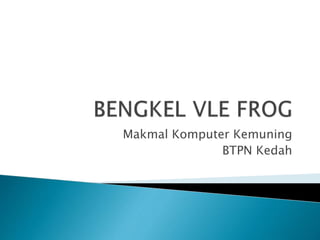 Makmal Komputer Kemuning
BTPN Kedah
 