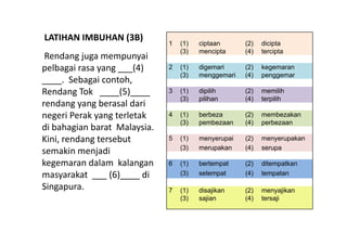 LATIHAN IMBUHAN (3B)
LATIHAN IMBUHAN (3B)
                                1   (1)   ciptaan      (2)   dicipta
           ...