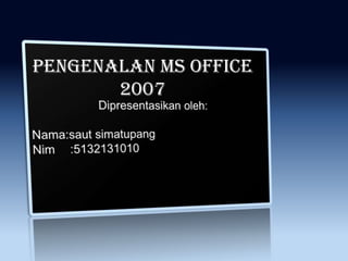 Pengenalan ms office
2007

 