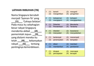 LATIHAN IMBUHAN (7B)
LATIHAN IMBUHAN (7B)
                                1   (1)   bererti       (2) mengerti
           ...