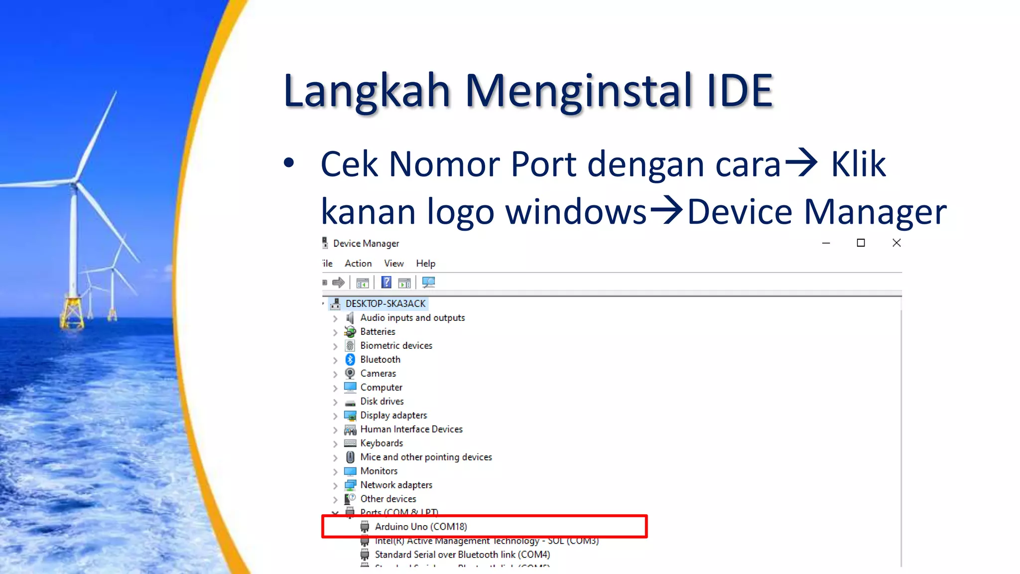 Langkah Menginstal IDE
• Cek Nomor Port dengan cara Klik
kanan logo windowsDevice Manager
 