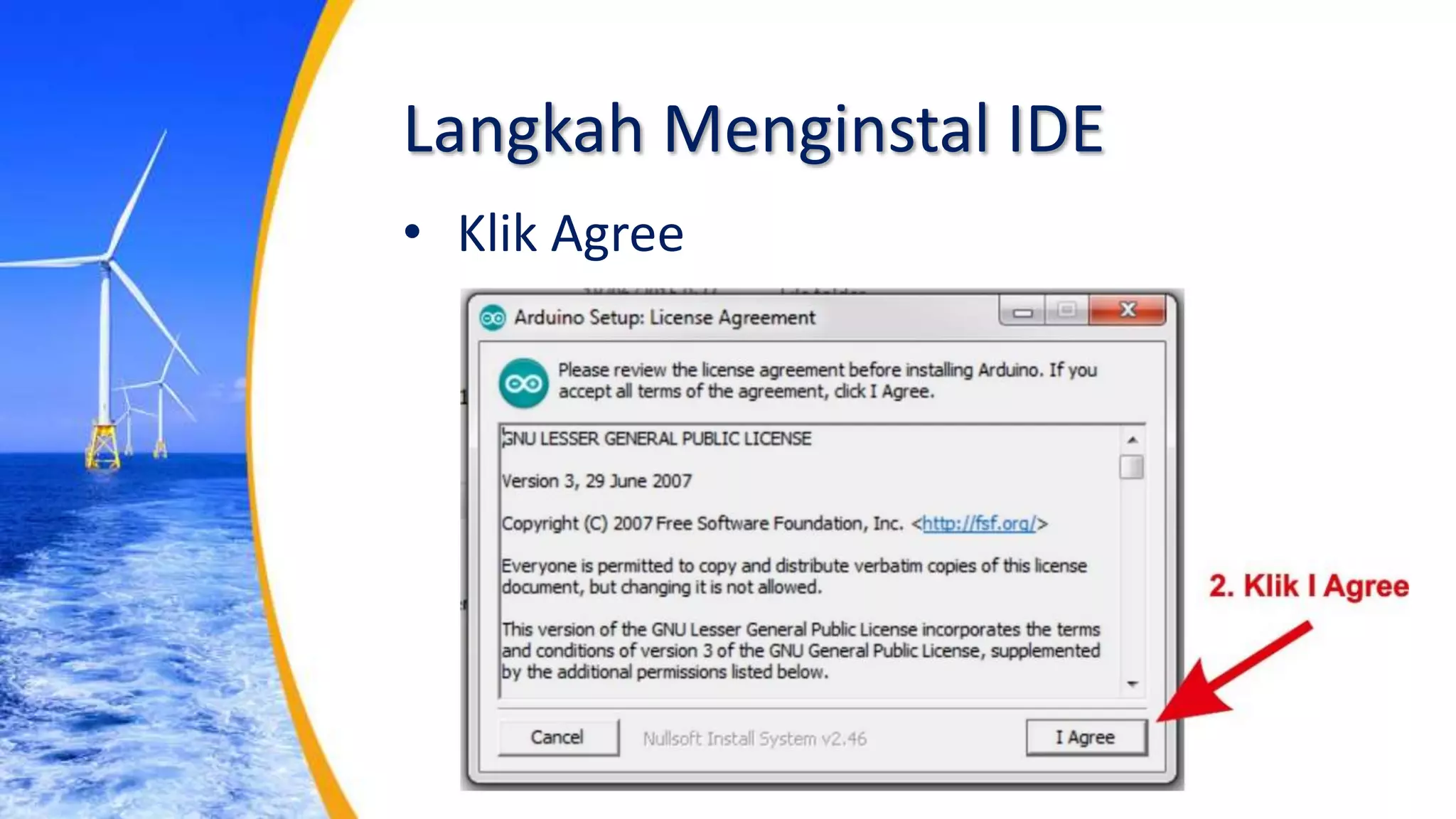 Langkah Menginstal IDE
• Klik Agree
 