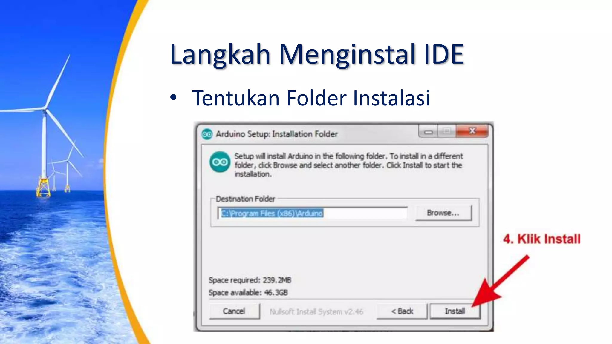 Langkah Menginstal IDE
• Tentukan Folder Instalasi
 