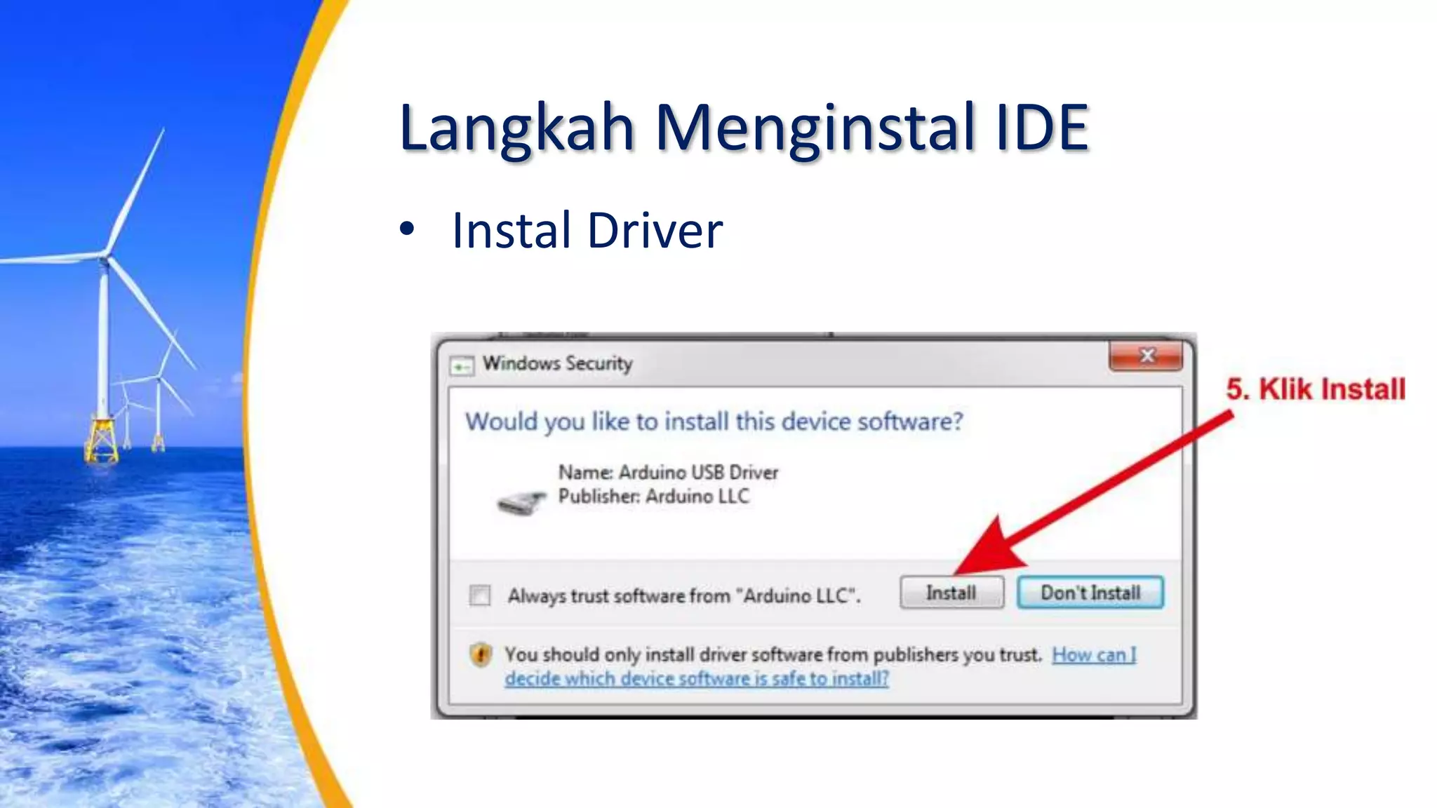 Langkah Menginstal IDE
• Instal Driver
 