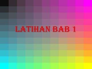 LATIHAN BAB 1
 