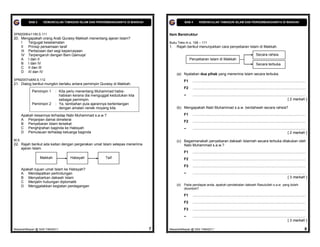BAB 4    KEMUNCULAN TAMADUN ISLAM DAN PERKEMBANGANNYA DI MAKKAH                  BAB 4       KEMUNCULAN TAMADUN ISLAM DAN PERKEMBANGANNYA DI MAKKAH



SPM2006/s11/M.S.111                                                              Item Berstruktur
20. Mengapakah orang Arab Quraisy Makkah menentang ajaran Islam?
    I   Tergugat keselamatan                                                     Buku Teks m.s. 108 – 111
    II Prinsip persamaan taraf                                                   1.   Rajah berikut menunjukkan cara penyebaran Islam di Makkah.
    III Perbezaan dari segi kepercayaan
    IV Terpengaruh dengan Bani Qainuqa’                                                                                                                         Secara rahsia
    A I dan II                                                                                   Penyebaran Islam di Makkah
    B I dan IV                                                                                                                                                  Secara terbuka
    C II dan III
    D III dan IV
                                                                                      (a) Nyatakan dua pihak yang menerima Islam secara terbuka.
SPM2007/s8/M.S.112                                                                          F1    ................................................................................................................
21. Dialog berikut mungkin berlaku antara pemimpin Quraisy di Makkah.
                                                                                            F2    ................................................................................................................
            Pemimpin 1      : Kita perlu menentang Muhammad habis-
                              habisan kerana dia menguggat kedudukan kita                   –     ................................................................................................................
                              sebagai pemimpin.                                                                                                                                                 [ 2 markah ]
            Pemimpin 2      : Ya, tambahan pula ajarannya bertentangan
                              dengan amalan nenek moyang kita.                        (b) Mengapakah Nabi Muhammad s.a.w. berdahwah secara rahsia?

       Apakah kesannya terhadap Nabi Muhammad s.a.w.?                                       F1    ................................................................................................................
       A Perjanjian damai dimeterai                                                         F2    ................................................................................................................
       B Penyebaran Islam tersekat
       C Penghijrahan baginda ke Habsyah                                                    –     ................................................................................................................
       D Pemulauan terhadap keluarga baginda                                                                                                                                                    [ 2 markah ]

M.S.                                                                                  (c) Bagaimanakah penyebaran dakwah Islamiah secara terbuka dilakukan oleh
22. Rajah berikut ada kaitan dengan pergerakan umat Islam selepas menerima                Nabi Muhammad s.a.w.?
    ajaran Islam.
                                                                                            F1    ................................................................................................................
                   Makkah           Habsyah             Taif                                F2    ................................................................................................................
                                                                                            F3    ................................................................................................................
       Apakah tujuan umat Islam ke Habsyah?
       A Mendapatkan perlindungan                                                           –     ................................................................................................................
       B Menyebarkan dakwah Islam                                                                                                                                                               [ 3 markah ]
       C Menjalin hubungan diplomatik
       D Menggalakkan kegiatan perdagangan                                            (d)   Pada pendapat anda, apakah pendekatan dakwah Rasulullah s.a.w. yang boleh
                                                                                            dicontohi?

                                                                                            F1    ................................................................................................................
                                                                                            F2    ................................................................................................................
                                                                                            F3    ................................................................................................................
                                                                                            –     ................................................................................................................
                                                                                                                                                                                                [ 3 markah ]

MasariahMispari @ SAS T4B42011                                               7   MasariahMispari @ SAS T4B42011                                                                                                 8
 