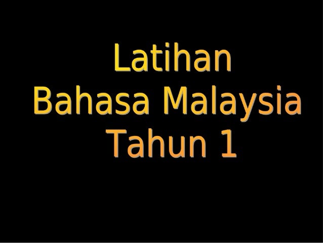 Latihan bahasa malaysia tahun 1 Latihan bahasa malaysia tahun 1