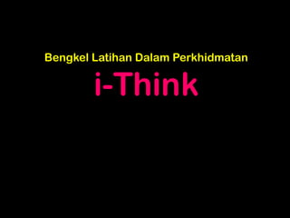 Bengkel Latihan Dalam Perkhidmatan

i-Think

1

 