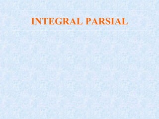 INTEGRAL PARSIAL 