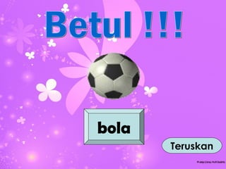 bola
       Teruskan
 