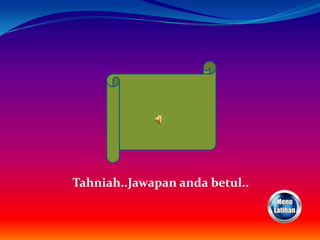 Tahniah..Jawapan anda betul..
 