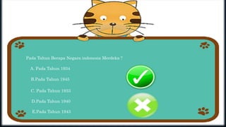 Pada Tahun Berapa Negara indonesia Merdeka ?
A. Pada Tahun 1934
B.Pada Tahun 1945
C. Pada Tahun 1933
D.Pada Tahun 1940
E.Pada Tahun 1943
 