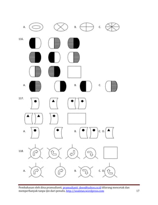 A.                                     B.                C.        D.



116.




   A.                                     B.                C.        D.



117.




   A.                                     B.                C. D.




118.




   A.                                     B.                C. D.




Pembahasan oleh dina pramudianti, pramudianti_deen@yahoo.co.id dilarang mencetak dan
memperbanyak tanpa ijin dari penulis, http://soalstan.wordpress.com                    17
 